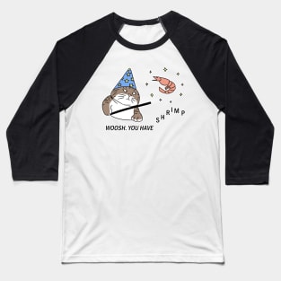 Woosh. You Have Shrimp Baseball T-Shirt